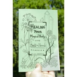 Healing Your Magical Body with Plants and Minerals