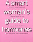 A Smart Woman's Guide to Hormones by Lorna R. Vanderhaeghe