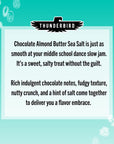 Thunderbird Chocolate Almond Butter Sea Salt